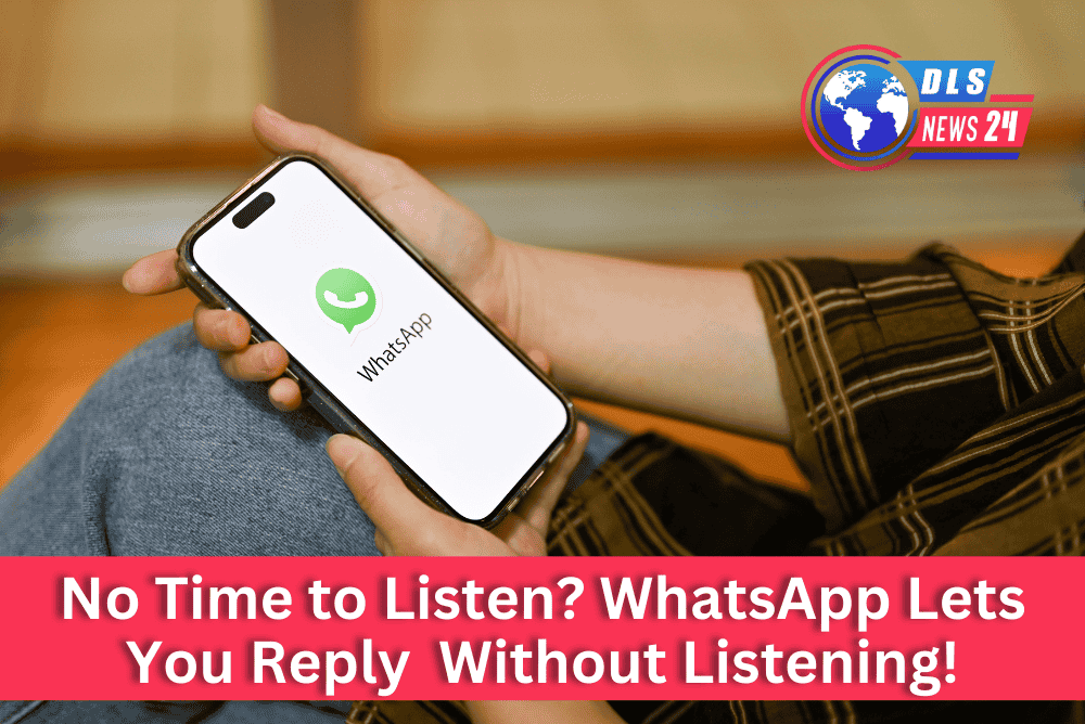 No Time to Listen? WhatsApp Lets You Reply Without Listening